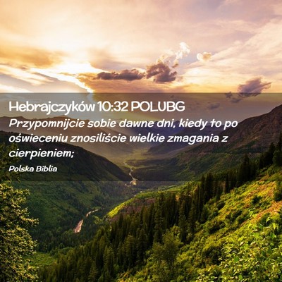 Picture 02 - Hebrajczyków 10:32 POLUBG - Przypomnijcie sobie dawne dni, kiedy to po - Bible Verse Picture