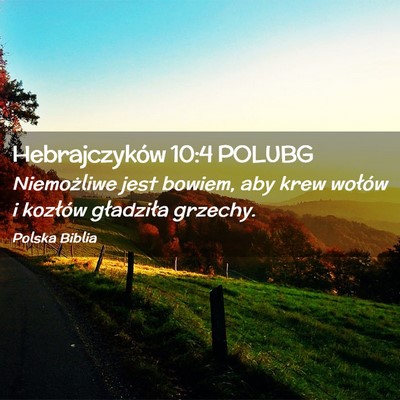 Picture 02 - Hebrajczyków 10:4 POLUBG - Niemożliwe jest bowiem, aby krew wołów i - Bible Verse Picture