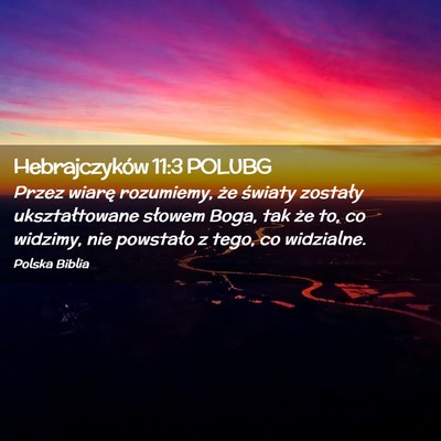 Picture 02 - Hebrajczyków 11:3 POLUBG - Przez wiarę rozumiemy, że światy zostały - Bible Verse Picture