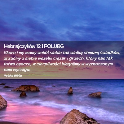 Picture 02 - Hebrajczyków 12:1 POLUBG - Skoro i my mamy wokół siebie tak wielką - Bible Verse Picture