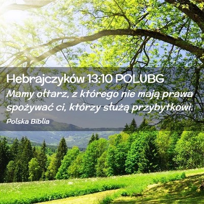 Picture 02 - Hebrajczyków 13:10 POLUBG - Mamy ołtarz, z którego nie mają prawa - Bible Verse Picture