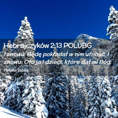 Picture 02 - Hebrajczyków 2:13 POLUBG - I znowu: Będę pokładał w nim ufność. I - Bible Verse Picture