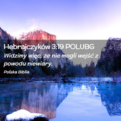 Picture 02 - Hebrajczyków 3:19 POLUBG - Widzimy więc, że nie mogli wejść z powodu - Bible Verse Picture