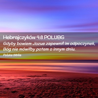Picture 02 - Hebrajczyków 4:8 POLUBG - Gdyby bowiem Jozue zapewnił im odpoczynek, Bóg - Bible Verse Picture