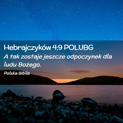 Picture 02 - Hebrajczyków 4:9 POLUBG - A tak zostaje jeszcze odpoczynek dla ludu - Bible Verse Picture