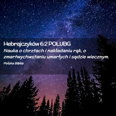 Picture 02 - Hebrajczyków 6:2 POLUBG - Nauka o chrztach i nakładaniu rąk, o - Bible Verse Picture