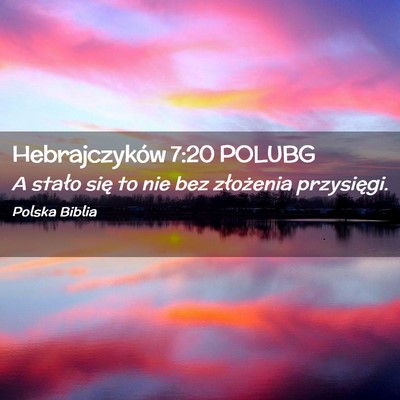 Picture 02 - Hebrajczyków 7:20 POLUBG - A stało się to nie bez złożenia - Bible Verse Picture