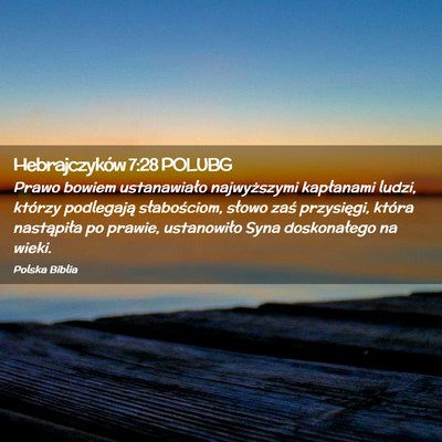 Picture 02 - Hebrajczyków 7:28 POLUBG - Prawo bowiem ustanawiało najwyższymi kapłanami - Bible Verse Picture
