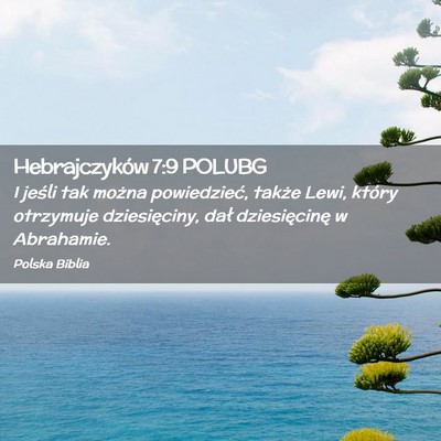 Picture 02 - Hebrajczyków 7:9 POLUBG - I jeśli tak można powiedzieć, także Lewi, - Bible Verse Picture