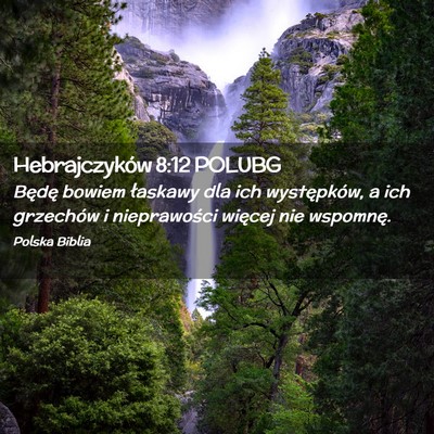Picture 02 - Hebrajczyków 8:12 POLUBG - Będę bowiem łaskawy dla ich występków, a ich - Bible Verse Picture