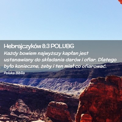 Picture 02 - Hebrajczyków 8:3 POLUBG - Każdy bowiem najwyższy kapłan jest ustanawiany - Bible Verse Picture