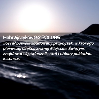 Picture 02 - Hebrajczyków 9:2 POLUBG - Został bowiem zbudowany przybytek, w którego - Bible Verse Picture