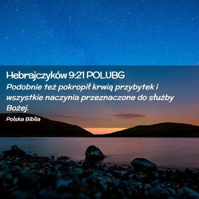 Picture 02 - Hebrajczyków 9:21 POLUBG - Podobnie też pokropił krwią przybytek i - Bible Verse Picture