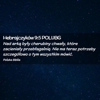 Picture 02 - Hebrajczyków 9:5 POLUBG - Nad arką były cherubiny chwały, które - Bible Verse Picture
