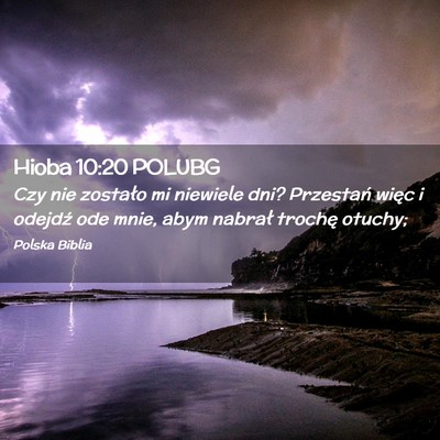 Picture 02 - Hioba 10:20 POLUBG - Czy nie zostało mi niewiele dni? Przestań więc - Bible Verse Picture