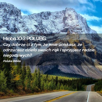 Picture 02 - Hioba 10:3 POLUBG - Czy dobrze ci z tym, że mnie uciskasz, że - Bible Verse Picture