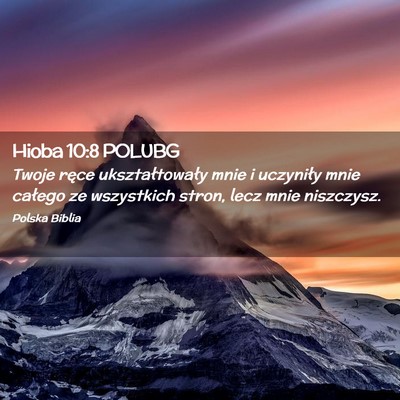 Picture 02 - Hioba 10:8 POLUBG - Twoje ręce ukształtowały mnie i uczyniły mnie - Bible Verse Picture