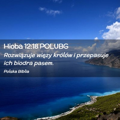 Picture 02 - Hioba 12:18 POLUBG - Rozwiązuje więzy królów i przepasuje ich - Bible Verse Picture