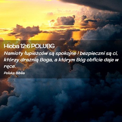 Picture 02 - Hioba 12:6 POLUBG - Namioty łupieżców są spokojne i bezpieczni - Bible Verse Picture