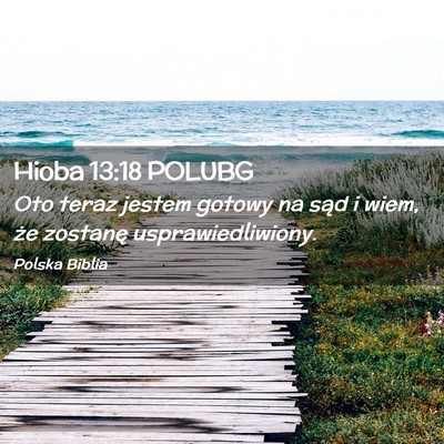 Picture 02 - Hioba 13:18 POLUBG - Oto teraz jestem gotowy na sąd i wiem, że - Bible Verse Picture