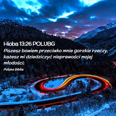 Picture 02 - Hioba 13:26 POLUBG - Piszesz bowiem przeciwko mnie gorzkie rzeczy, - Bible Verse Picture