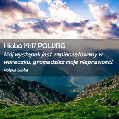 Picture 02 - Hioba 14:17 POLUBG - Mój występek jest zapieczętowany w woreczku, - Bible Verse Picture