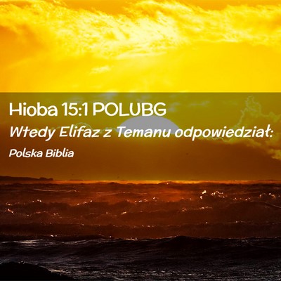 Picture 02 - Hioba 15:1 POLUBG - Wtedy Elifaz z Temanu - Bible Verse Picture