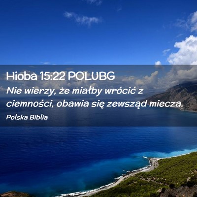 Picture 02 - Hioba 15:22 POLUBG - Nie wierzy, że miałby wrócić z ciemności, - Bible Verse Picture