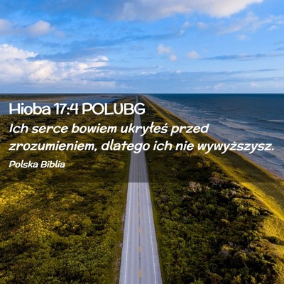 Picture 02 - Hioba 17:4 POLUBG - Ich serce bowiem ukryłeś przed zrozumieniem, - Bible Verse Picture