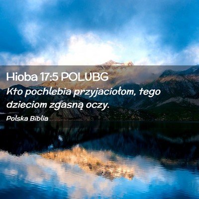 Picture 02 - Hioba 17:5 POLUBG - Kto pochlebia przyjaciołom, tego dzieciom - Bible Verse Picture