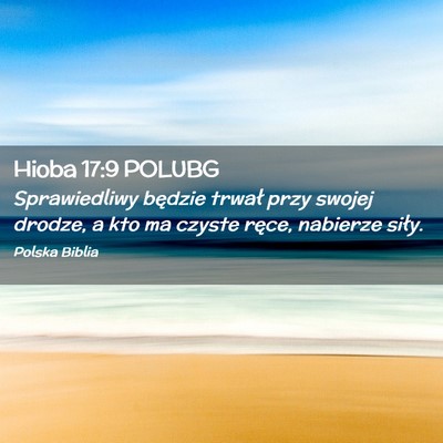 Picture 02 - Hioba 17:9 POLUBG - Sprawiedliwy będzie trwał przy swojej drodze, a - Bible Verse Picture