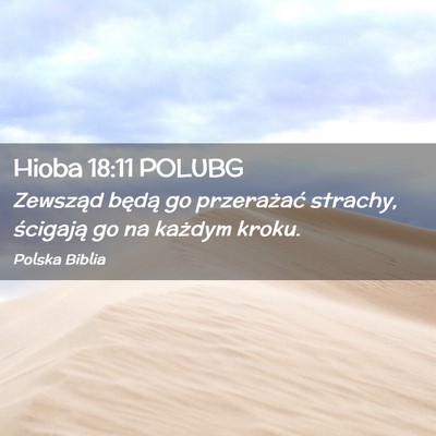 Picture 02 - Hioba 18:11 POLUBG - Zewsząd będą go przerażać strachy, ścigają - Bible Verse Picture