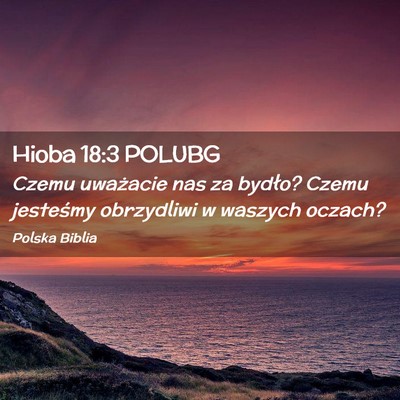 Picture 02 - Hioba 18:3 POLUBG - Czemu uważacie nas za bydło? Czemu jesteśmy - Bible Verse Picture