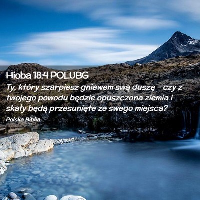 Picture 02 - Hioba 18:4 POLUBG - Ty, który szarpiesz gniewem swą duszę – czy - Bible Verse Picture