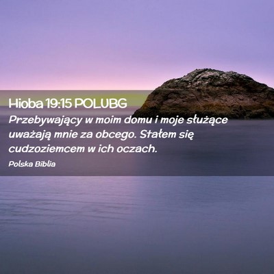 Picture 02 - Hioba 19:15 POLUBG - Przebywający w moim domu i moje służące - Bible Verse Picture