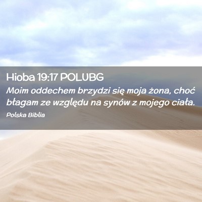 Picture 02 - Hioba 19:17 POLUBG - Moim oddechem brzydzi się moja żona, choć - Bible Verse Picture