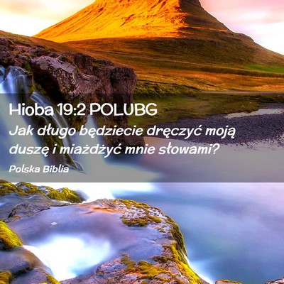 Picture 02 - Hioba 19:2 POLUBG - Jak długo będziecie dręczyć moją duszę i - Bible Verse Picture