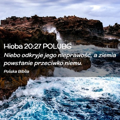 Picture 02 - Hioba 20:27 POLUBG - Niebo odkryje jego nieprawość, a ziemia - Bible Verse Picture