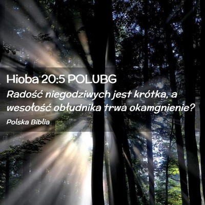 Picture 02 - Hioba 20:5 POLUBG - Radość niegodziwych jest krótka, a wesołość - Bible Verse Picture