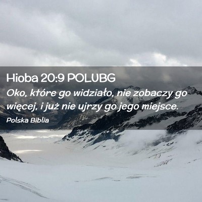 Picture 02 - Hioba 20:9 POLUBG - Oko, które go widziało, nie zobaczy go więcej, - Bible Verse Picture