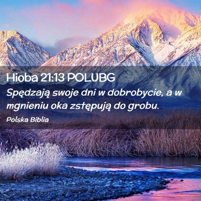 Picture 02 - Hioba 21:13 POLUBG - Spędzają swoje dni w dobrobycie, a w mgnieniu - Bible Verse Picture