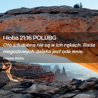 Picture 02 - Hioba 21:16 POLUBG - Oto ich dobra nie są w ich rękach. Rada - Bible Verse Picture