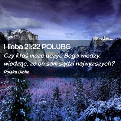 Picture 02 - Hioba 21:22 POLUBG - Czy ktoś może uczyć Boga wiedzy, wiedząc, że - Bible Verse Picture