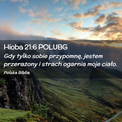 Picture 02 - Hioba 21:6 POLUBG - Gdy tylko sobie przypomnę, jestem przerażony i - Bible Verse Picture