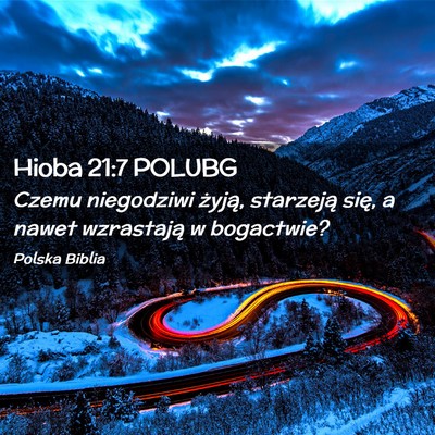 Picture 02 - Hioba 21:7 POLUBG - Czemu niegodziwi żyją, starzeją się, a nawet - Bible Verse Picture