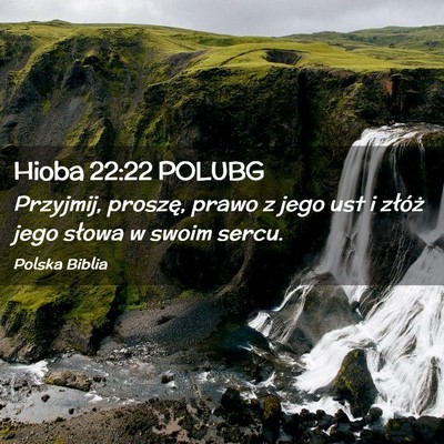 Picture 02 - Hioba 22:22 POLUBG - Przyjmij, proszę, prawo z jego ust i złóż - Bible Verse Picture