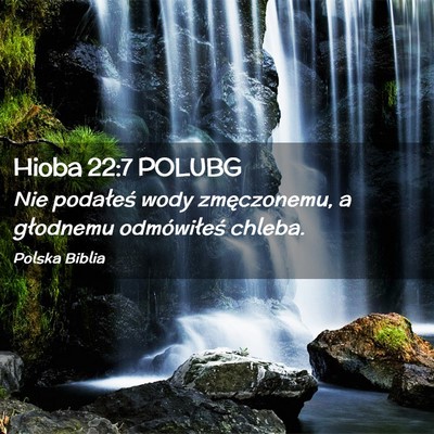 Picture 02 - Hioba 22:7 POLUBG - Nie podałeś wody zmęczonemu, a głodnemu - Bible Verse Picture