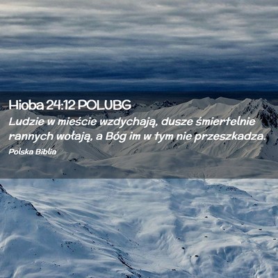 Picture 02 - Hioba 24:12 POLUBG - Ludzie w mieście wzdychają, dusze śmiertelnie - Bible Verse Picture