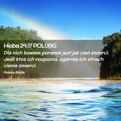 Picture 02 - Hioba 24:17 POLUBG - Dla nich bowiem poranek jest jak cień śmierci. - Bible Verse Picture