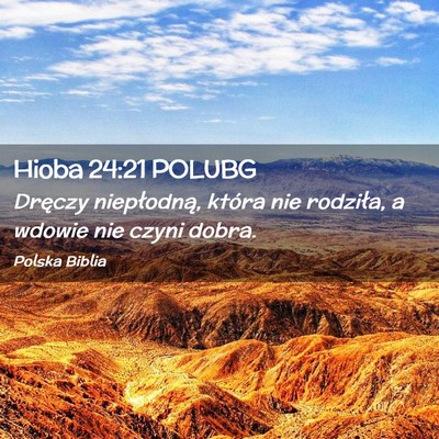 Picture 02 - Hioba 24:21 POLUBG - Dręczy niepłodną, która nie rodziła, a - Bible Verse Picture